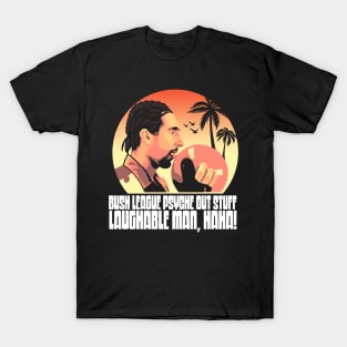 Bush League Psyche Out Stuff Jesus Quintana Funny Big Lebowski Quote T-Shirt